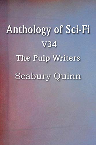 9781483702650: Anthology of Sci-Fi V34, the Pulp Writers - Seabury Quinn