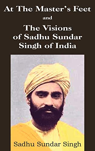 Imagen de archivo de At The Master's Feet and The Visions of Sadhu Sundar Singh of India a la venta por GF Books, Inc.