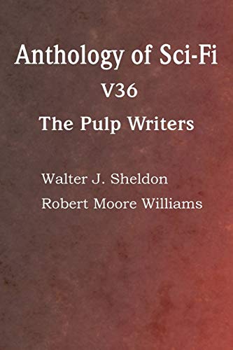 Stock image for Anthology of Sci-Fi V36, the Pulp Writers for sale by Lucky's Textbooks