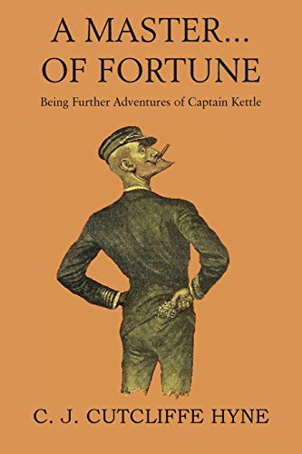 Stock image for A Master of Fortune, Being Further Adventures of Captain Kettle for sale by Lucky's Textbooks