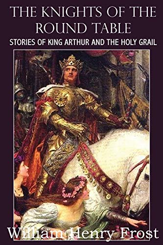 9781483706191: The Knights of the Round Table, Stories of King Arthur and the Holy Grail