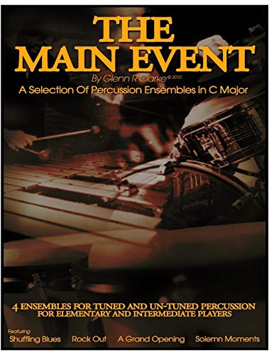 Stock image for The Main Event - A selection Of Percussion Ensembles in C Major: Shuffling Blues,Rock Out,A Grand Opening,Solemn Moments (The Stick Bag Buddy Series) for sale by Revaluation Books