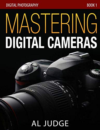 Beispielbild fr Mastering Digital Cameras: An Illustrated Guidebook for Absolute Beginners (Digital Photography) zum Verkauf von SecondSale