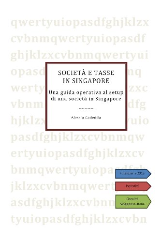 9781483904313: Societ E Tasse in Singapore: Una Guida Operativa Al Setup Di Una Societ in Singapore (Italian Edition)