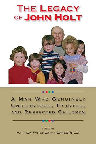 Beispielbild fr The Legacy of John Holt: A Man Who Genuinely Understood, Respected, and Trusted Children zum Verkauf von AwesomeBooks