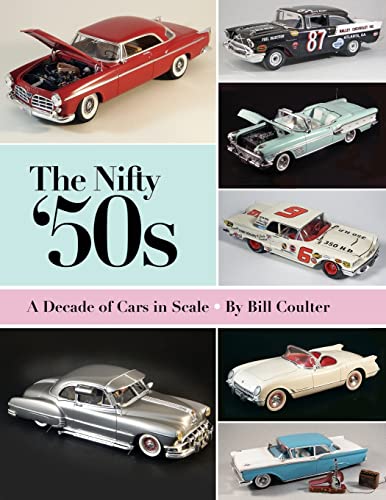 The Nifty '50s: A Decade of Cars in Scale (9781483905730) by Coulter, Bill