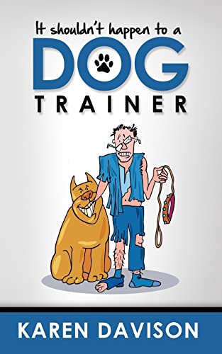 9781483906096: It Shouldn't Happen to a Dog Trainer: Volume 1 (Funny Dog Books)