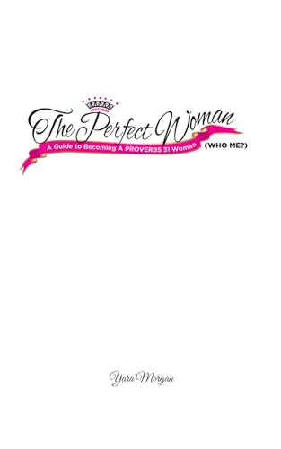 9781483907185: The Perfect Woman (Who, Me?): A Guide to Becoming a Proverbs 31 Woman