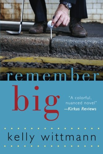 Imagen de archivo de Remember Big: A Novel a la venta por Open Books