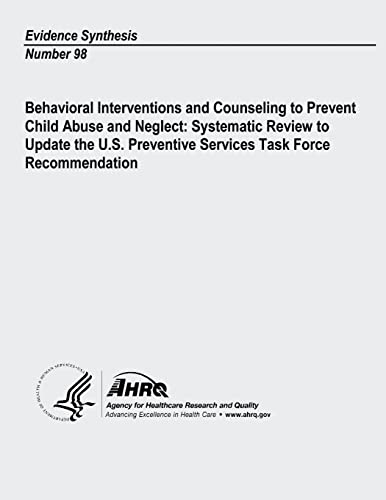 Beispielbild fr Behavioral Interventions and Counseling to Prevent Child Abuse and Neglect: Systematic Review to Update the U. S. Preventive Services Task Force Recommendation: Evidence Synthesis Number 98 zum Verkauf von THE SAINT BOOKSTORE