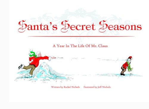 Stock image for Santa's Secret Seasons: A Year In The Life Of Mr. Claus for sale by Revaluation Books