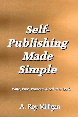 9781483909998: Self-Publishing Made Simple: Write, Print, Promote and Sell Your Own Book