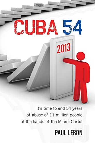 Imagen de archivo de Cuba 54: It?s time to end 54 years of abuse of 11 million people at the hands of the Miami Cartel a la venta por Save With Sam