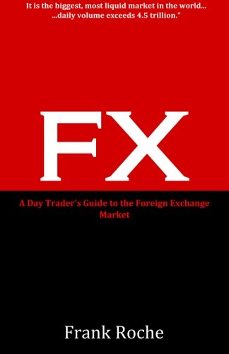 Stock image for FX: A Day Trader's Guide to the Foreign Exchange Market for sale by Revaluation Books