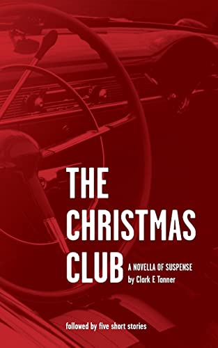 Stock image for The Christmas Club - A novella of suspense: Dark Side Encounters - 5 short tales to read at night by a low light for sale by THE SAINT BOOKSTORE