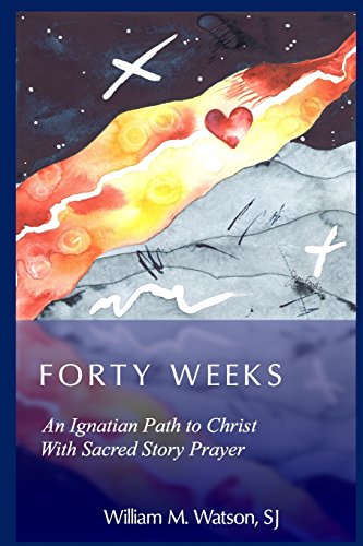 Stock image for Forty Weeks: An Ignatian Path to Christ With Sacred Story Prayer (Contemporary Art Edition) for sale by Wonder Book