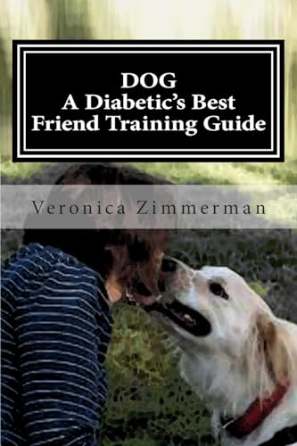 

Dog : A Diabetic's Best Friend Training Guide: Train Your Own Diabetic & Glycemic Alert Dog: Black & White Edition