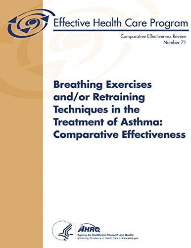 Beispielbild fr Breathing Exercises and/or Retraining Techniques in the Treatment of Asthma: Comparative Effectiveness: Comparative Effectiveness Review Number 71 zum Verkauf von Lucky's Textbooks