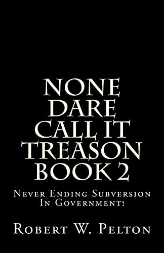 Stock image for None Dare Call It Treason Book 2: Never Ending Subversion In Government! for sale by Save With Sam