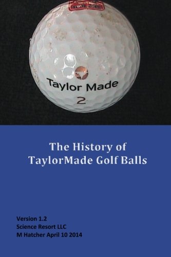 9781483926742: The History of TaylorMade Golf Balls