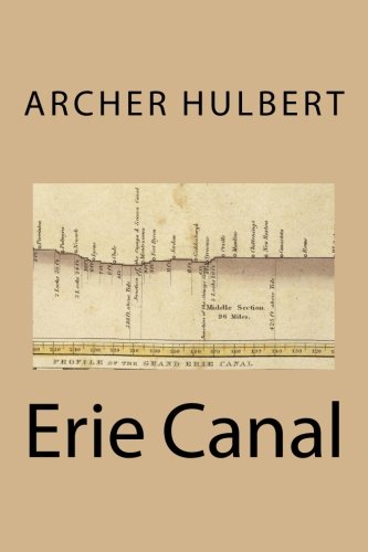 Imagen de archivo de Erie Canal: Volume 2 of The Great American Canals (Historic Highways of America) a la venta por HPB Inc.