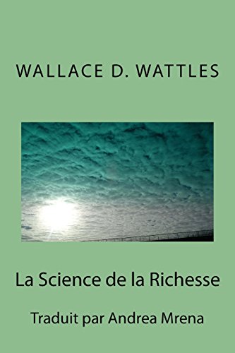 La Science de la Richesse (French Edition) (9781483930381) by Wattles, Wallace D.