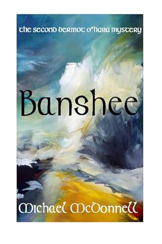 Banshee: A Dermot O'Hara Mystery (The Dermot O'Hara Mysteries) (9781483931562) by McDonnell, Michael