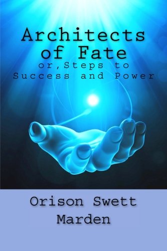 9781483934860: Architects of Fate: or, Steps to Success and Power