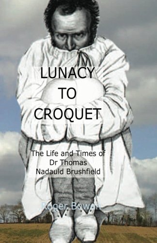 Beispielbild fr Lunacy to Croquet: The Life and Times of Dr Thomas Nadauld Brushfield zum Verkauf von WorldofBooks