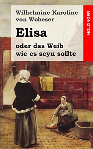 Imagen de archivo de Elisa: oder das Weib wie es seyn sollte a la venta por THE SAINT BOOKSTORE