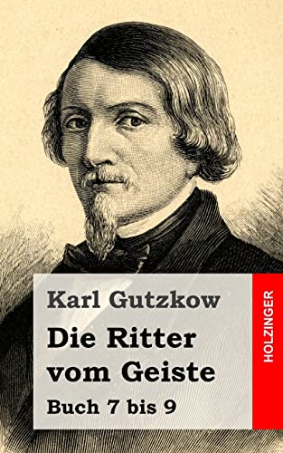Die Ritter vom Geiste: Buch 7 bis 9 (German Edition) (9781483939414) by Gutzkow, Karl
