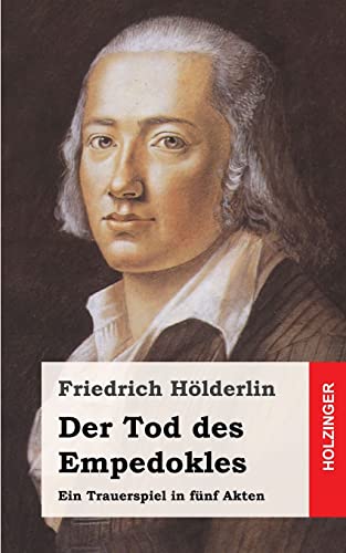 Der Tod des Empedokles: Ein Trauerspiel in fÃ¼nf Akten (German Edition) (9781483939476) by HÃ¶lderlin, Friedrich