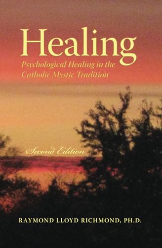 Stock image for Healing: Psychological Healing in the Catholic Mystic Tradition for sale by Wizard Books