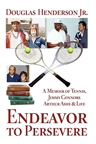 Beispielbild fr Endeavor to Persevere: A Memoir on Jimmy Connors, Arthur Ashe, Tennis and Life zum Verkauf von New Legacy Books