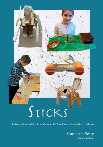 Beispielbild fr Sticks: Building Ideas and Self-Confidence in the Montessori Elementary Art Room zum Verkauf von tLighthouse Books