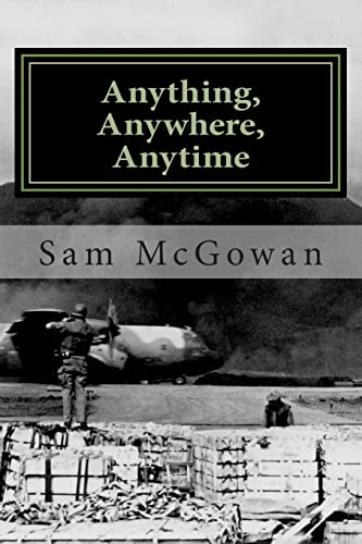 Stock image for Anything, Anywhere, Anytime: Tactical Airlift in the US Army Air Forces and US Air Force from World War II to Vietnam for sale by THE SAINT BOOKSTORE