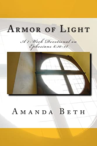 Stock image for Armor of Light: A 7 - Week Devotional on Ephesians 6:10-18 for sale by ThriftBooks-Atlanta