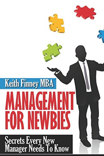 Stock image for Management For Newbies: Secrets Every New Manager Needs To Know for sale by Revaluation Books