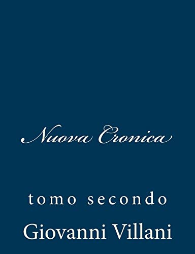 Nuova Cronica: tomo secondo (Italian Edition) (9781483948447) by Villani, Giovanni