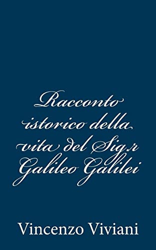 9781483949451: Racconto istorico della vita del Sig.r Galileo Galilei