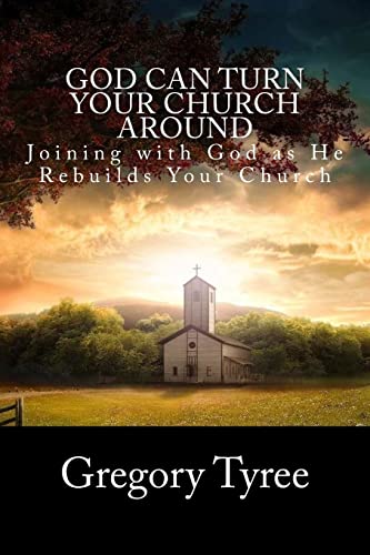 Beispielbild fr God Can Turn Your Church Around: Joining with God as He Rebuilds Your Church zum Verkauf von Lucky's Textbooks