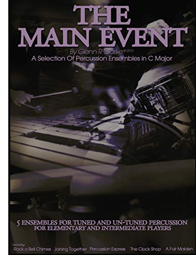 Stock image for The Main Event Book 2: 5 Percussion Ensembles in C Major Tuned & Un-Tuned , Elementary, Intermediate, Rock a Bell Chimes,Joining Together,Percussion Express,The Clock Shop,A Fair Maiden for sale by Revaluation Books