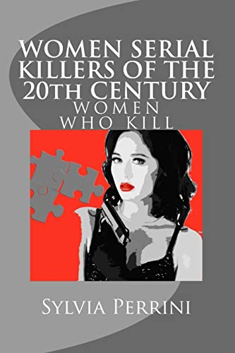 Imagen de archivo de WOMEN SERIAL KILLERS OF THE 20th CENTURY (WOMEN WHO KILL) a la venta por Brit Books
