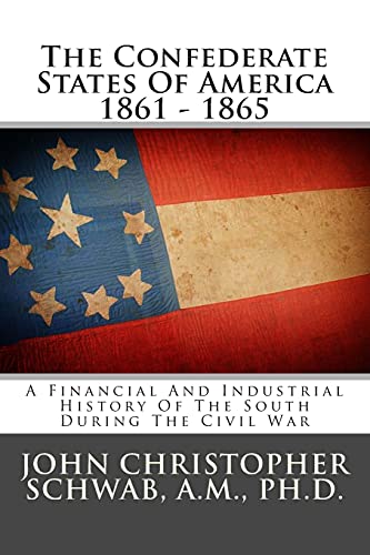 9781483954479: The Confederate States Of America 1861 - 1865: A Financial And Industrial History Of The South During The Civil War
