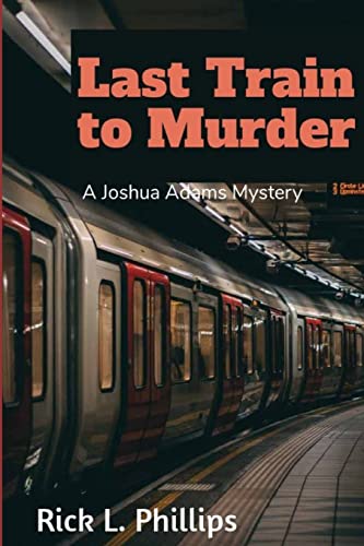 Imagen de archivo de Last Train to Murder: A Joshua Adams Mystery (The Joshua Adams Mysteries) a la venta por SecondSale