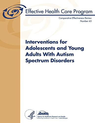 Stock image for Interventions for Adolescents and Young Adults With Autism Spectrum Disorders: Comparative Effectiveness Review Number 65 for sale by Lucky's Textbooks