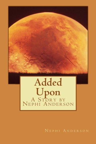 Stock image for Added Upon: A Story by Nephi Anderson for sale by Jenson Books Inc