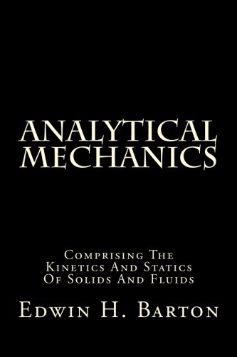 Beispielbild fr Analytical Mechanics: Comprising The Kinetics And Statics Of Solids And Fluids zum Verkauf von Revaluation Books