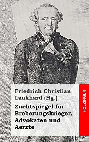 Imagen de archivo de Zuchtspiegel fur Eroberungskrieger, Advokaten und Aerzte a la venta por THE SAINT BOOKSTORE