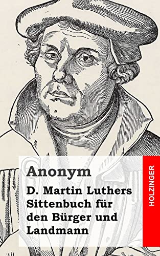 D. Martin Luthers Sittenbuch fur den Burger und Landmann (Paperback) - Anonym
